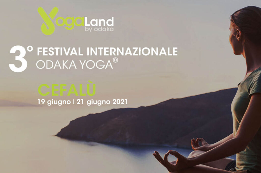 3° FESTIVAL INTERNAZIONALE ODAKA YOGA
Cefalù: 19 Giugno | 21 Giugno 2021
Due giorni di pratica Yoga gratuita aperta al pubblico